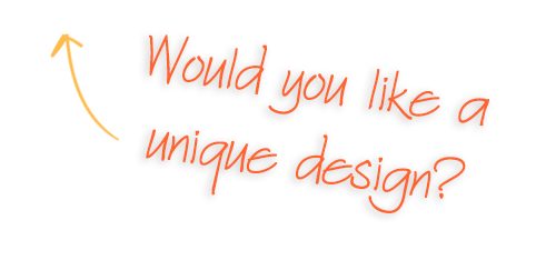 would you like a unique design?