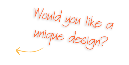 would you like a unique design?